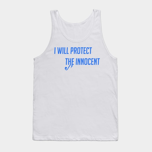 I will protect the innocent Tank Top by badgerinafez